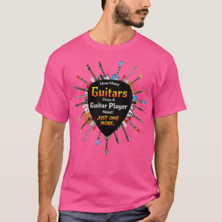 Hur många gitarrer behöver en Guitar Player? T Shirt