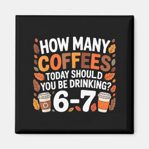 Hur Många Kaffen Idag Roligt 67 Meme För Kaffeälsk Magnet