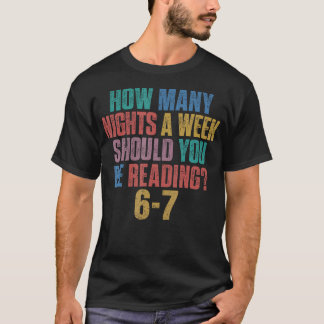 Hur många nätter i veckan bör du läsa 67 Me T Shirt