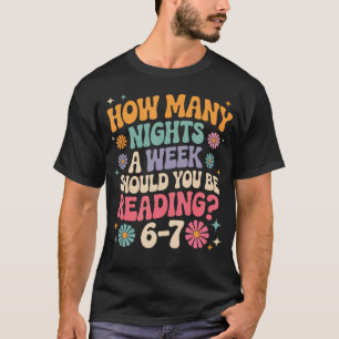 Hur många nätter i veckan ska du läsa 67 Mem T Shirt