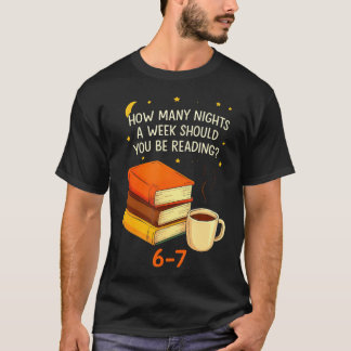 Hur många nätter i veckan ska du läsa 67 Te T Shirt