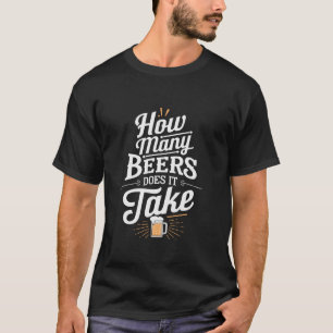 Hur många Öl tar det roligt att dricka öl t Shirt