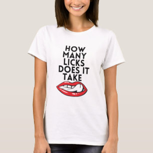 Hur många slickar tar det? t shirt