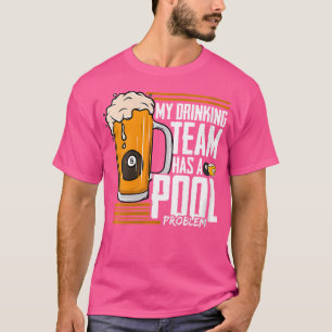 Hur mitt drickarteam har en Bassäng-problemfaktura T Shirt