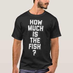 Hur mycket är fisken? t shirt