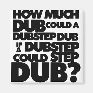 Hur mycket Dubstep? Magnet