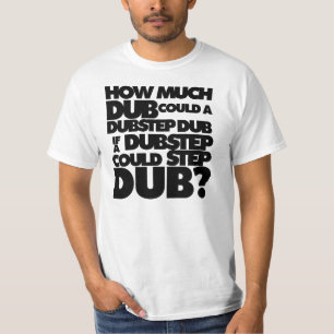 Hur mycket Dubstep? Tee