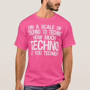 Hur mycket Techno gör du Tekno - Edm T Shirt