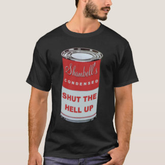 Hur om en stor can av Shut upp Tee Shirt