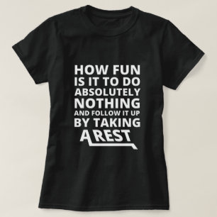 Hur Roligt är det att inte göra någonting - en lus T Shirt