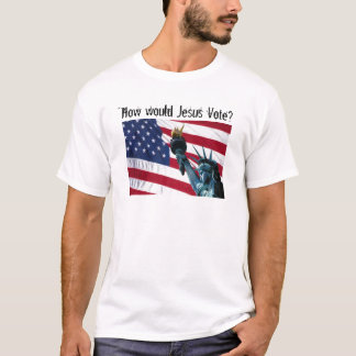 Hur röstar skulle Jesus? T-shirt