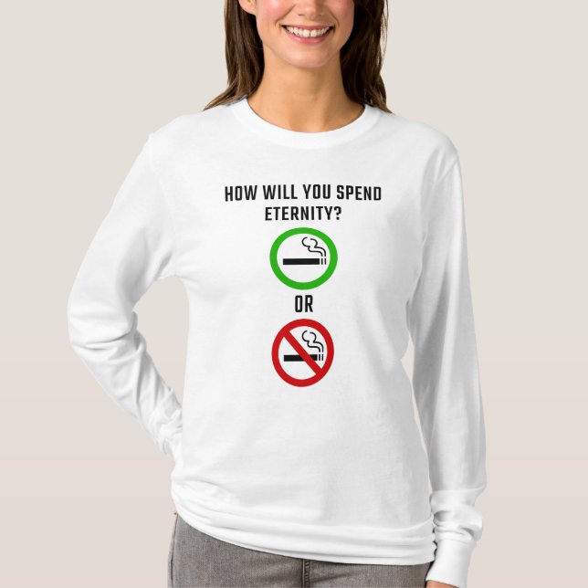 Hur ska du spendera evighet? Rökning eller icke-rö T Shirt (Framsida)