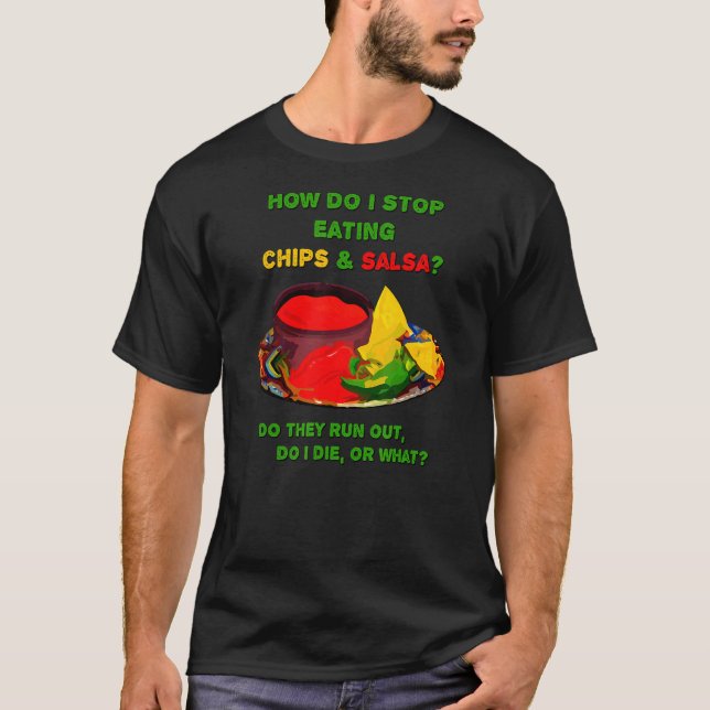 Hur slutar jag äta Chip & Salsa? T Shirt (Framsida)