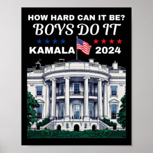 Hur svårt kan det vara för pojkarna? Kamala Harris Poster