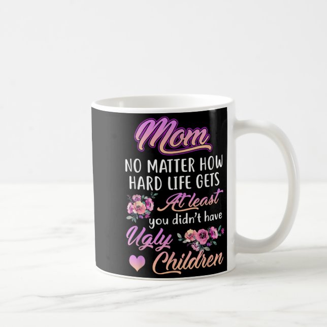 Hur Svårt Livet Blir Åtminstone Har Jag Inte Fula  Kaffemugg (Höger)