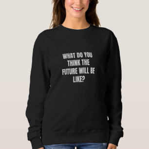 Hur tänkor ni framtiden? t shirt