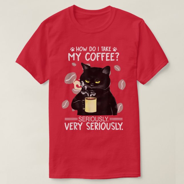 Hur tar jag mitt kaffe på allvar? t shirt (Design framsida)