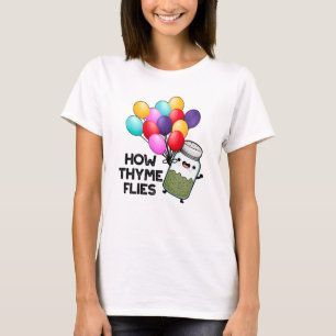 Hur Thyme flyger Funny Herb Pun T Shirt
