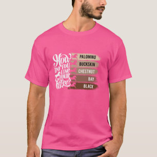 Hur tycker du om din kaffe, djurhäst Eq? T Shirt