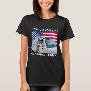 Hur tycker du om min Sopor Lastbil-trumma i Gar? T Shirt