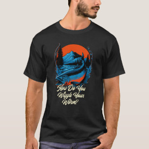 Hur vill du att din Mask-fiskare ska fiska? T Shirt