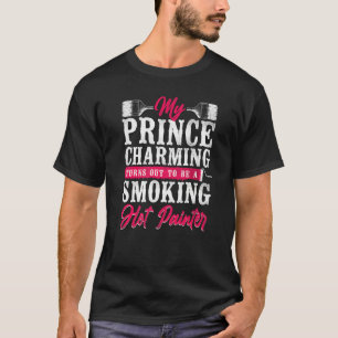 Hus Målare Dekoratör Flickvän Hustru Min Prins T Shirt