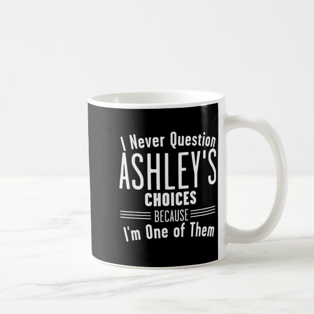 Husband And Ashley I Never Question Choices Togeth Kaffemugg (Höger)