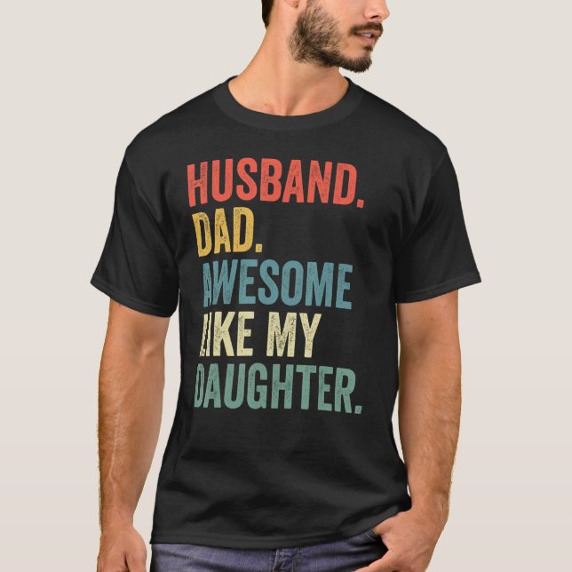 Husband Dad Awesome Like My Daughter Father's Day  T Shirt (Framsida)