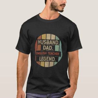 Husband Dad English Teacher Legend T Shirt