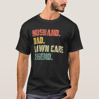 Husband Dad Lawn Care Legend Father Landscaping T Shirt