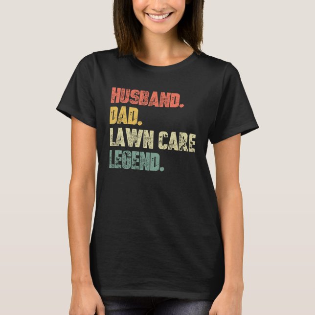 Husband Dad Lawn Care Legend   Father Landscaping  T Shirt (Framsida)
