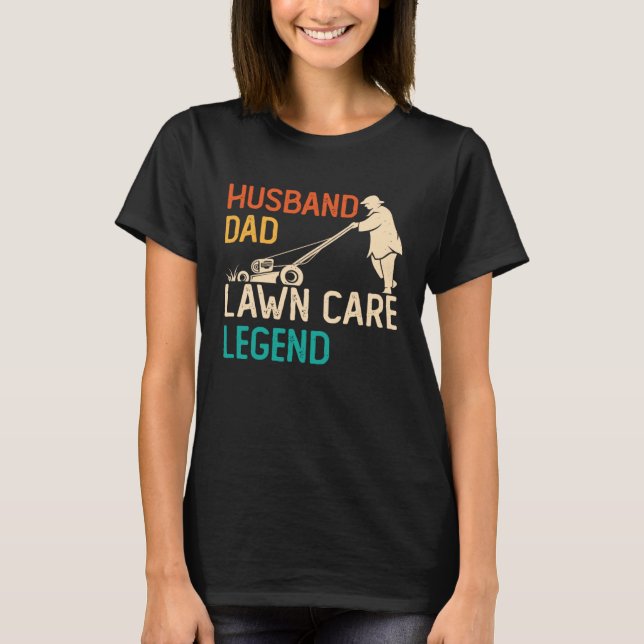 Husband Dad Lawn Care Legend  Father s Day Lawn Mo T Shirt (Framsida)