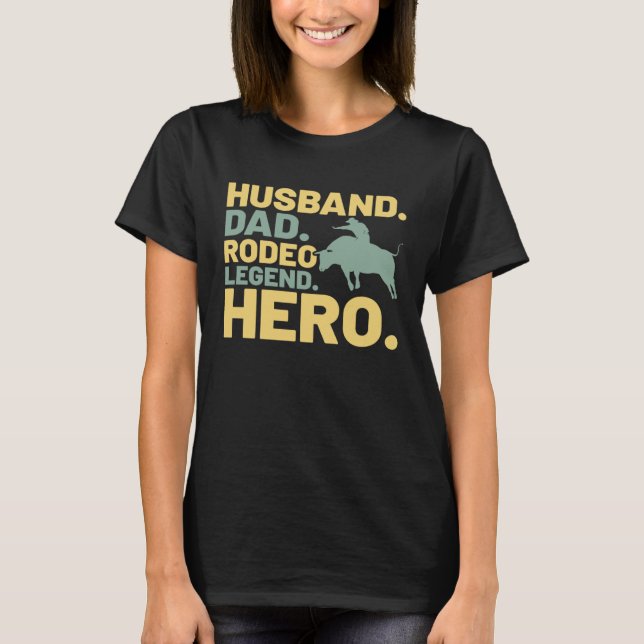 Husband Dad Legend Hero  Dad Bull Rider Costume T Shirt (Framsida)