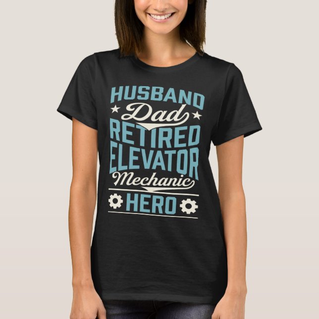 Husband Dad Retired Elevator Mechanic Hero Fathers T Shirt (Framsida)
