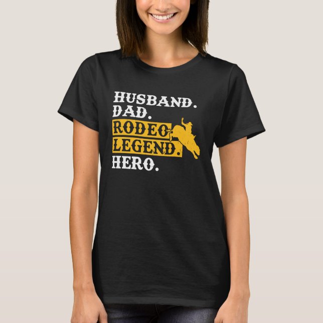 Husband Dad Rodeo Legend Hero  Bull Rider T Shirt (Framsida)