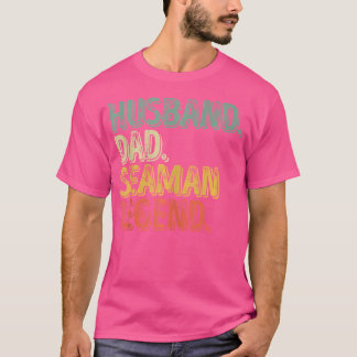 Husband Dad Seaman Legend Funny Father'S Day T Shirt