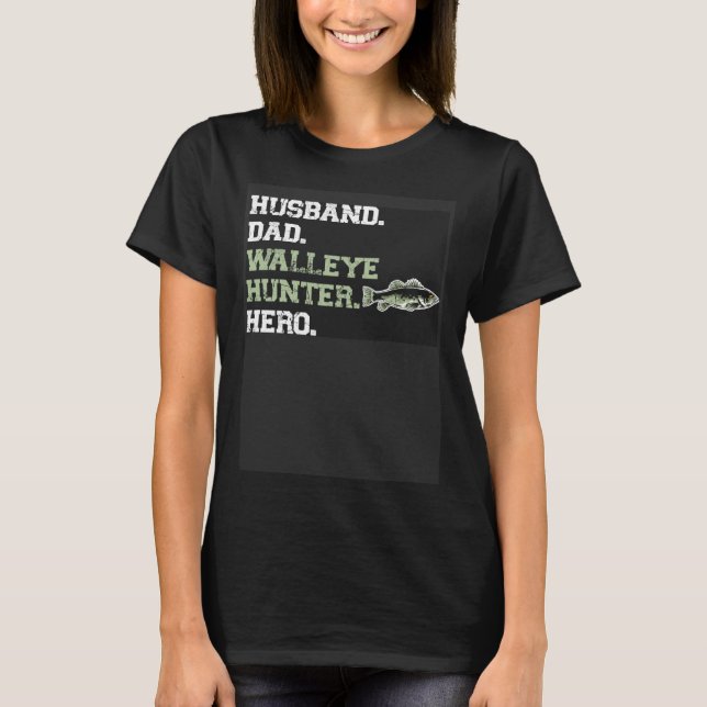 Husband Dad Walleye Hunter Hero  Walleye Fishing T Shirt (Framsida)