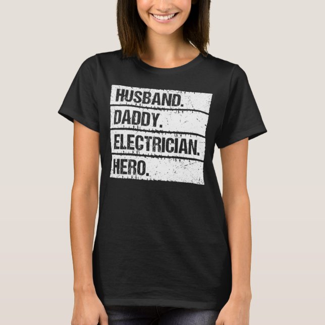 Husband Daddy Electrician Hero Lineman Electrical  T Shirt (Framsida)