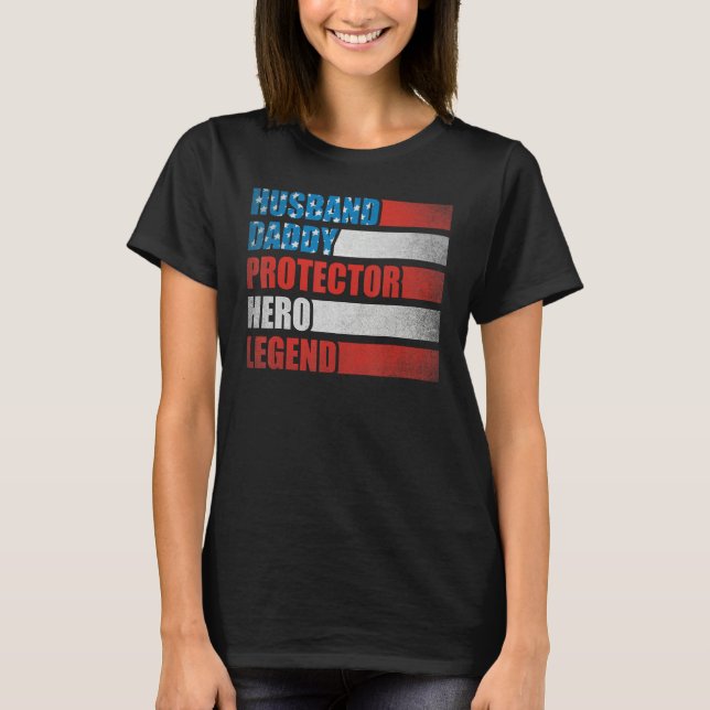 Husband Daddy Protector Hero Patriotic America 4th T Shirt (Framsida)