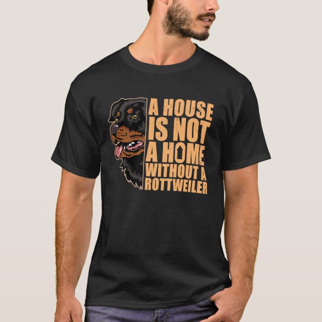 Huset är inte ett hem utan Rottweiler Rottie Hund T Shirt (Framsida)
