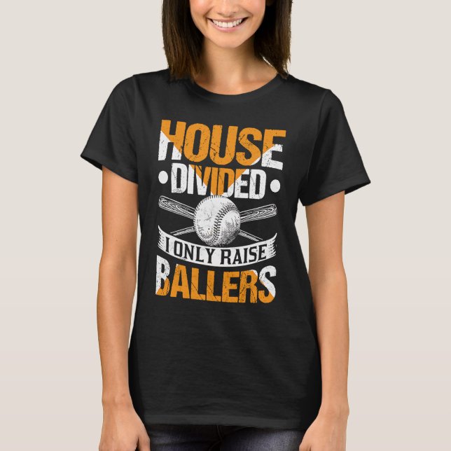 Huset delade upp mig och Raise Ballers Softball Ba T Shirt (Framsida)