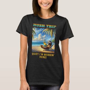 Hush Resa Vacation, tyst jag jobbar här! T Shirt