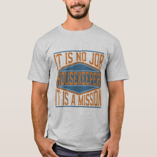 Hushållerska - det är inget jobb, det är en t shirt