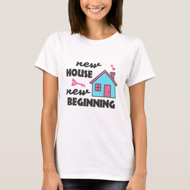 Hushållsuppvärmning party New House New Beginning T Shirt (Framsida)