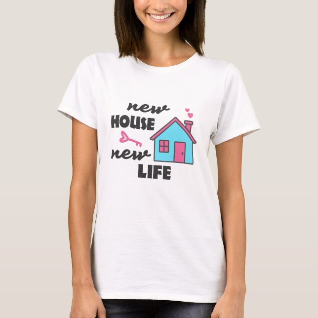 Hushållsuppvärmning party New House New Life T Shirt (Framsida)