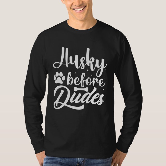 Husky Before Dudes  Husky T Shirt (Framsida)