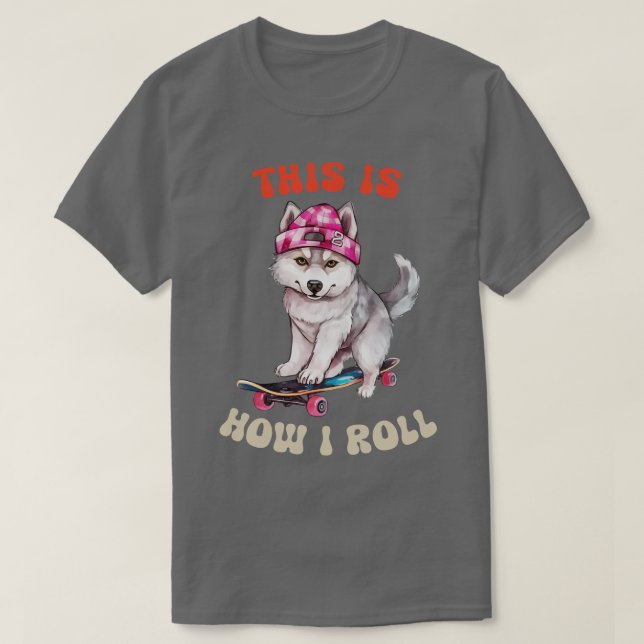 Husky Det här är så jag rullar T Shirt (Design framsida)