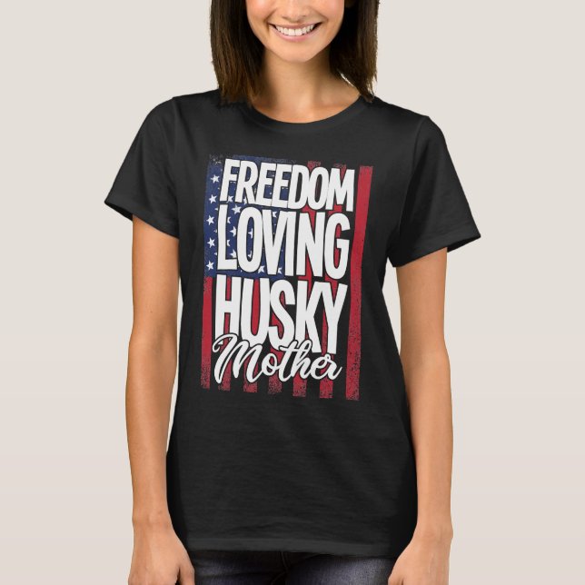 Husky Hund Freedom Loving Husky Mor T Shirt (Framsida)