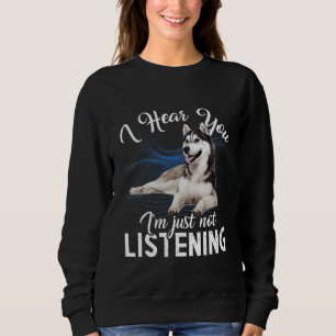 Husky Hund, jag hör dig att jag inte lyssnar. T Shirt