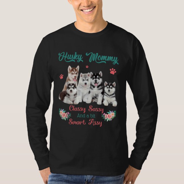 Husky Mamma Classy Sassy Bit Smart Assy T Shirt (Framsida)